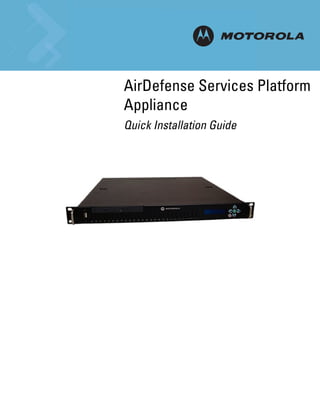 AirDefense Services Platform
   INSTALLATION
Appliance
Quick Installation Guide
 