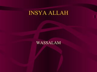 INSYA ALLAH 
WASSALAM 
