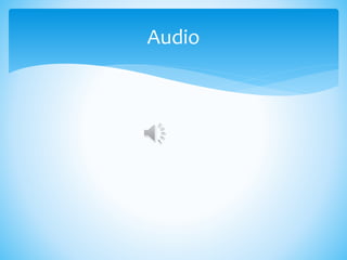 Audio
 