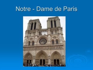 Notre - Dame de Paris
 