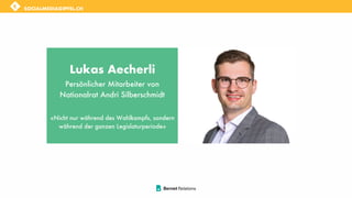 SOCIALMEDIAGIPFEL.CH
SOCIALMEDIAGIPFEL.CH
Lukas Aecherli
Persönlicher Mitarbeiter von
Nationalrat Andri Silberschmidt
«Nicht nur während des Wahlkampfs, sondern
während der ganzen Legislaturperiode»
 