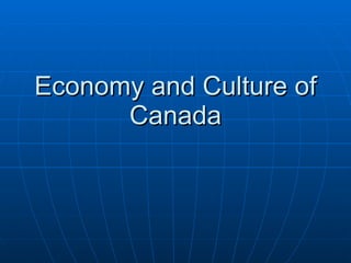 Economy and Culture of Canada 