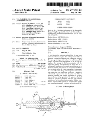(12) United States Patent
Pellizzari et al.
(54) FUEL INJECTOR FOR AN INTERNAL
COMBUSTION ENGINE
(75) Inventors: Roberto 0. Pellizzari, Groton, MA
(US); John Baron, Lexington, MA
(US); Jan Roger Linna, Boston, MA
(US); Peter Loftus, Cambridge, MA
(US); Peter Palmer, Waltham, MA
(US); John Paul Mello, Belmont, MA
(US); Stuart Bennett Sprague,
Somerville, MA (US)
(73) Assignee: Chrysalis Technologies Incorporated,
Richmond, VA (US)
( *) Notice: Subject to any disclaimer, the term of this
patent is extended or adjusted under 35
U.S.C. 154(b) by 43 days.
(21) Appl. No.: 10/143,250
(22) Filed:
(65)
May 10,2002
Prior Publication Data
(60)
(51)
(52)
(58)
(56)
US 2003/0178009 A1 Sep. 25, 2003
Related U.S. Application Data
Provisional application No. 60/367,121, filed on Mar. 22,
2002.
Int. Cl? ................................................ F02M 51/00
U.S. Cl. .................... 123/549; 123/198 A; 239/136
Field of Search ................................. 123/543-557,
123/198 A; 239/136
References Cited
U.S. PATENT DOCUMENTS
3,716,416 A
4,458,655 A
4,886,032 A
4,955,351 A
5,080,579 A *
5,195,477 A
5,218,943 A *
2/1973
7/1984
12/1989
9/1990
1!1992
3/1993
6/1993
Adlhart et a!.
Oza
Asmus
Lewis eta!.
Specht ....................... 431!207
Hudson, Jr. eta!.
Takeda et a!. .............. 123/531
(List continued on next page.)
111111 1111111111111111111111111111111111111111111111111111111111111
DE
DE
EP
US006779513B2
(10) Patent No.:
(45) Date of Patent:
US 6,779,513 B2
Aug. 24, 2004
FOREIGN PATENT DOCUMENTS
482591
19546851
0915248
2/1930
6/1997
5/1999
OTHER PUBLICATIONS
Boyle et al., "Cold Start Performance of an Automobile
Engine Using Prevaporized Gasoline" SAE Technical Paper
Series, Society ofAutomotive Engineers. vol. 102, No.3, pp
949-957 (1993).
English abstract of JP 2000 110666.
English abstract of DE 19546851.
English abstract of EP 0,915,248.
English translation of EP 0,915,248.
Primary Examiner-Marguerite McMahon
(74) Attorney, Agent, or Firm-Roberts, Mlotkowski &
Hobbes
(57) ABSTRACT
A fuel injector for vaporizing a liquid fuel for use in an
internal combustion engine. The fuel injector includes at
least one capillary flow passage, the at least one capillary
flow passage having an inlet end and an outlet end, a fluid
control valve for placing the inlet end of the at least one
capillary flow passage in fluid communication with the
liquid fuel source and introducing the liquid fuel in a
substantially liquid state, a heat source arranged along the at
least one capillary flow passage, the heat source operable to
heat the liquid fuel in the at least one capillary flow passage
to a level sufficient to change at least a portion thereof from
the liquid state to a vapor state and deliver a stream of
substantially vaporized fuel from the outlet end of the at
least one capillary flow passage and means for cleaning
deposits formed during operation of the apparatus. The fuel
injector is effective in reducing cold-start and warm-up
emissions of an internal combustion engine. Efficient com-
bustion is promoted by forming an aerosol of fine droplet
size when the substantially vaporized fuel condenses in air.
19 Claims, 21 Drawing Sheets
 
