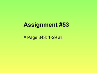 Assignment #53 Page 343: 1-29 all.  