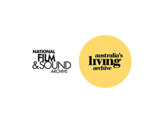 NATIONAL FILM 1 AND SOUND ARCHIVE OF AUSTRALIA 
 