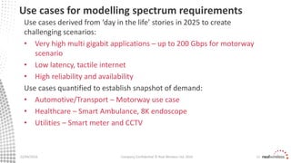Use cases for modelling spectrum requirements
22/04/2016 12Company Confidential © Real Wireless Ltd. 2016
Use cases derive...