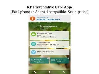 KP Preventative Care App-
(For I phone or Android compatible Smart phone)
 