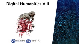 Digital Humanities VIII
 