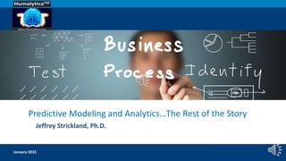 Click to edit Master text styles [Confidential]
Predictive Modeling and Analytics…The Rest of the Story
Jeffrey Strickland, Ph.D.
January 2015
 
