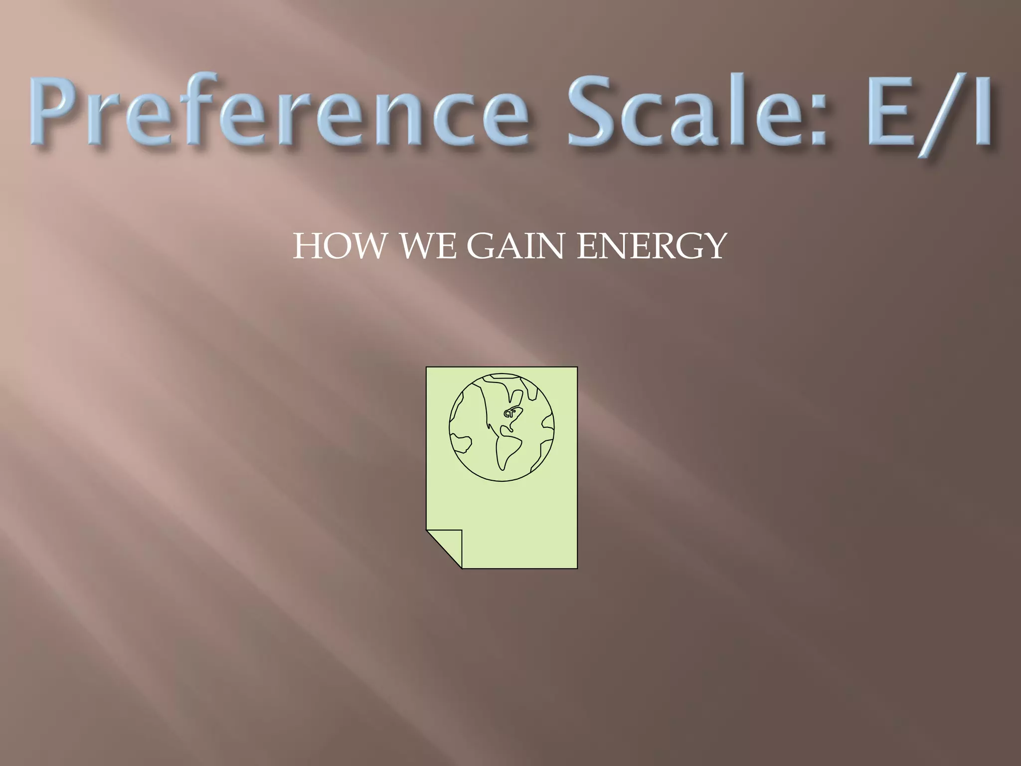 HOW WE GAIN ENERGY
 