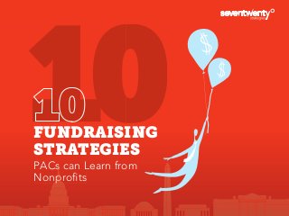 10
FUNDRAISING
STRATEGIES
PACs can Learn from
 