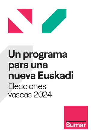 Un programa
para una
nueva Euskadi
Elecciones
vascas 2024
 