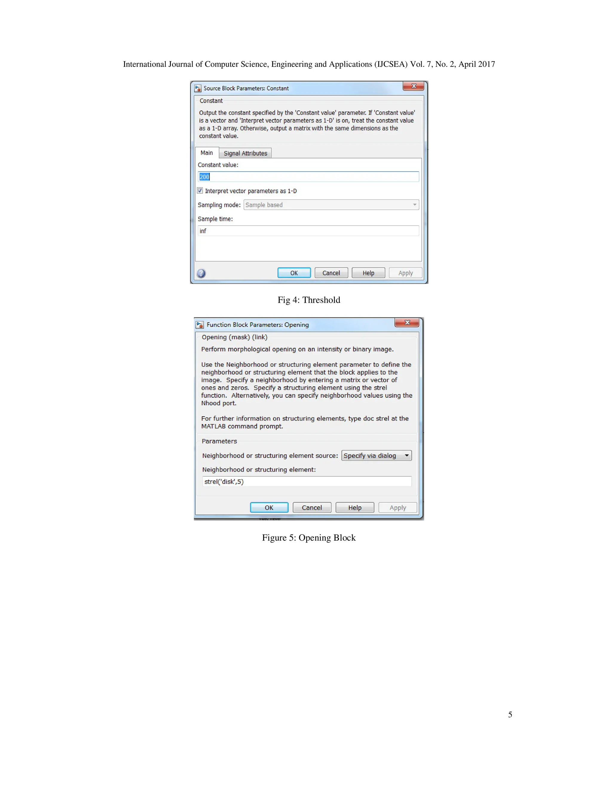 International Journal of Computer Science, Engineering and Applications (IJCSEA) Vol. 7, No. 2, April 2017 5 Fig 4: Threshold Figure 5: Opening Block 