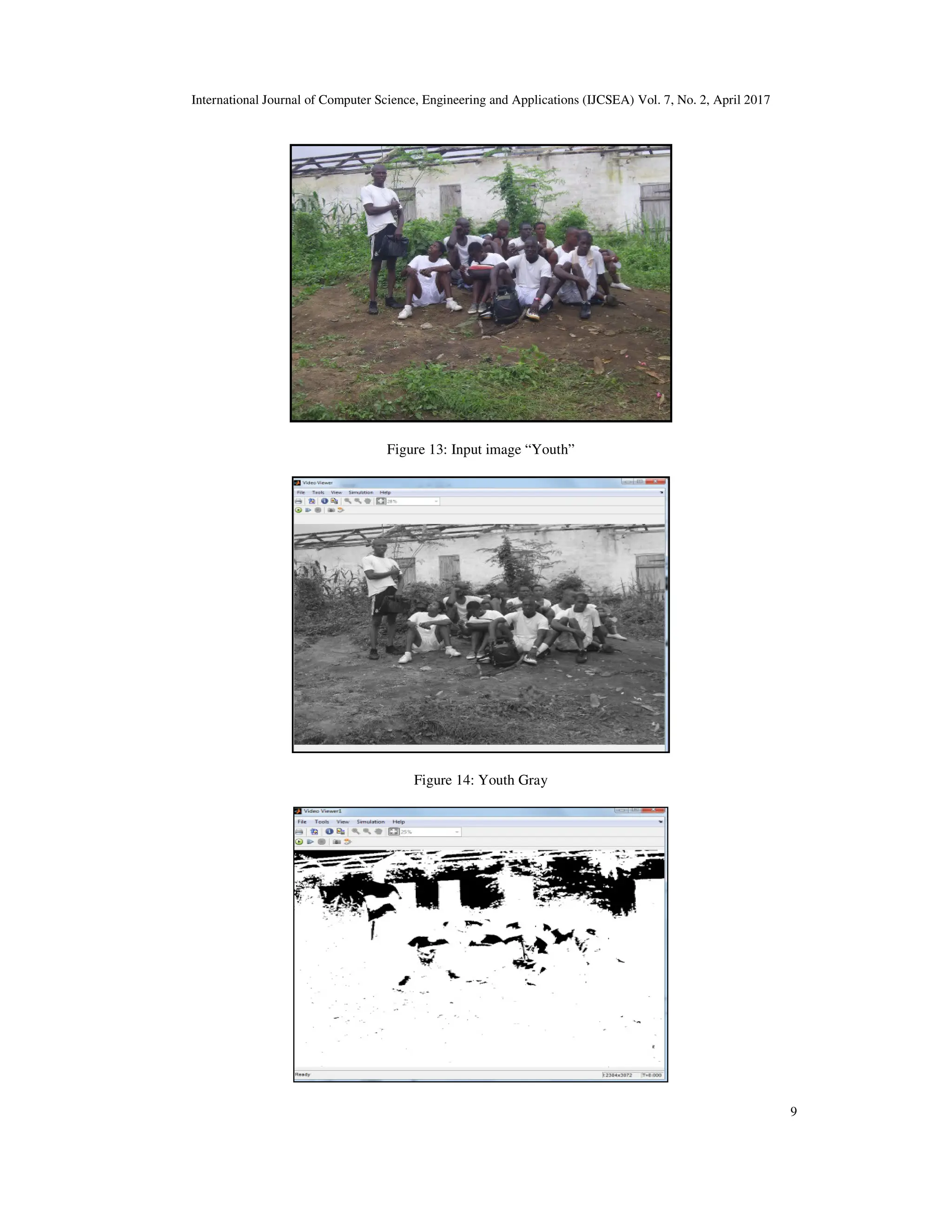 International Journal of Computer Science, Engineering and Applications (IJCSEA) Vol. 7, No. 2, April 2017 9 Figure 13: Input image “Youth” Figure 14: Youth Gray 