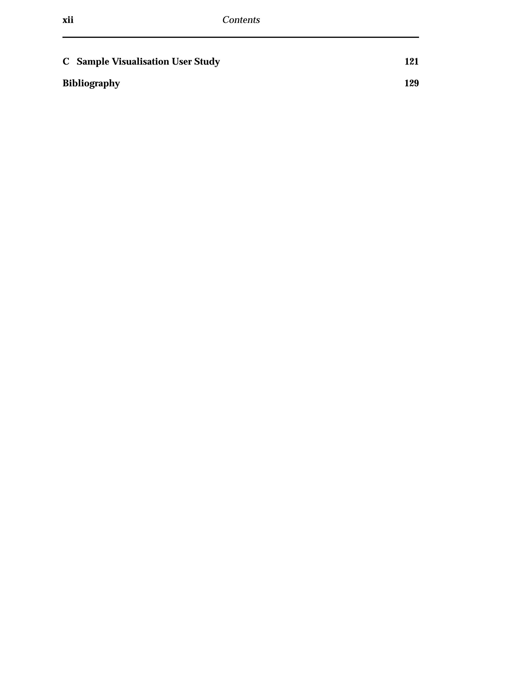 xii Contents
C Sample Visualisation User Study 121
Bibliography 129
 