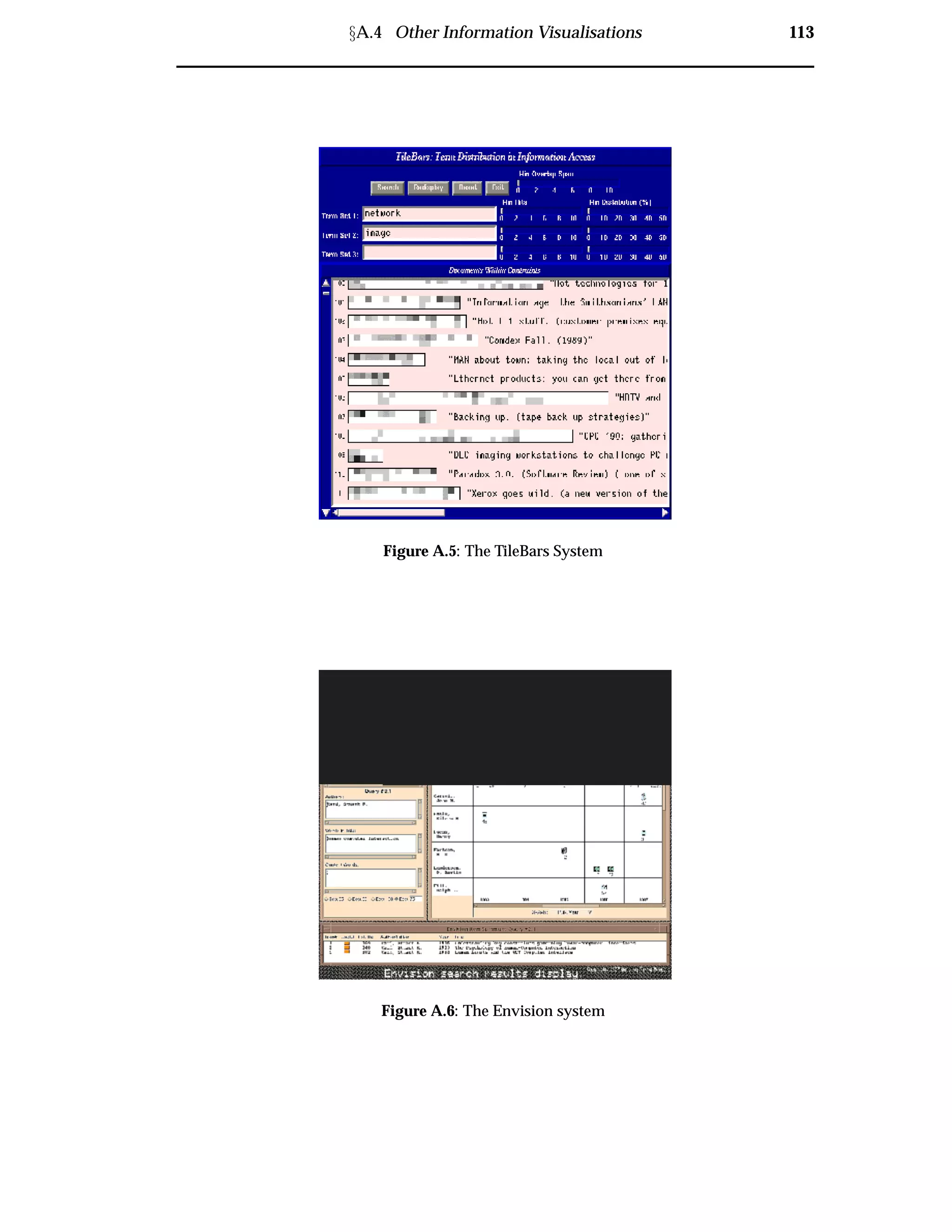 ÜA.4 Other Information Visualisations 113
Figure A.5: The TileBars System
Figure A.6: The Envision system
 