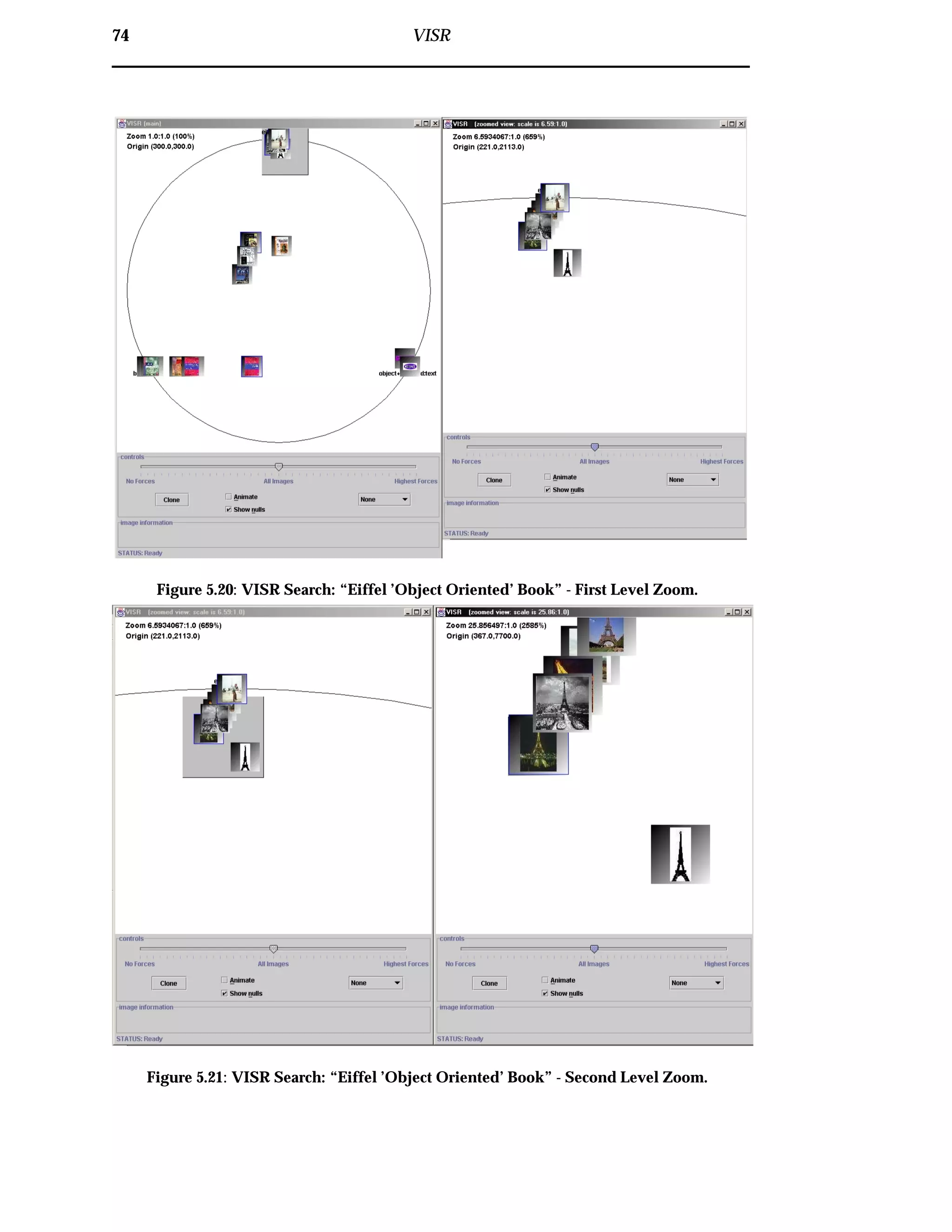 74 VISR
Figure 5.20: VISR Search: “Eiffel ’Object Oriented’ Book” - First Level Zoom.
Figure 5.21: VISR Search: “Eiffel ’Object Oriented’ Book” - Second Level Zoom.
 