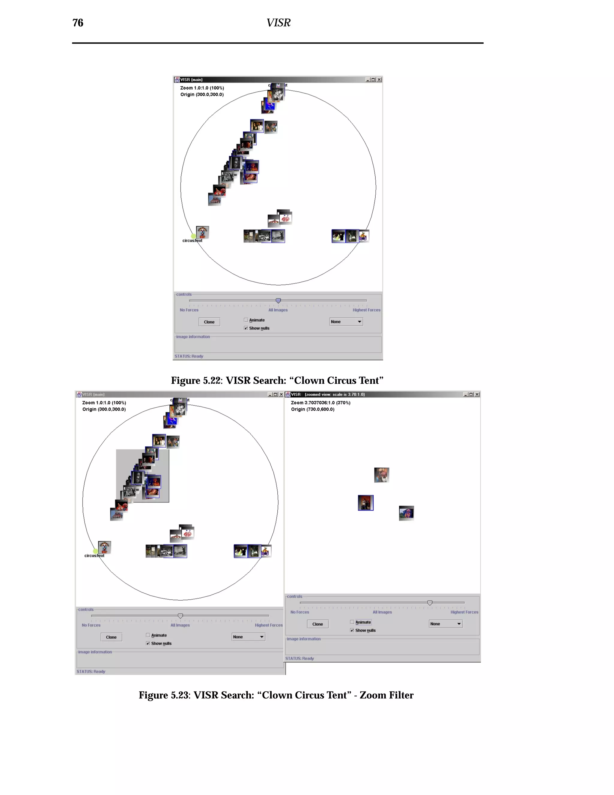 76 VISR
Figure 5.22: VISR Search: “Clown Circus Tent”
Figure 5.23: VISR Search: “Clown Circus Tent” - Zoom Filter
 