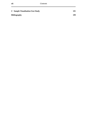 xii Contents
C Sample Visualisation User Study 121
Bibliography 129
 