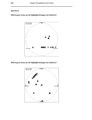 124 Sample Visualisation User Study
Question 2
Which query terms are the highlighted images not related to?
Which query terms are the highlighted images not related to?
 