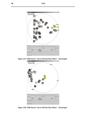 78 VISR
Figure 5.25: VISR Search: “Soccer Fifa Fair Play Yellow” - Rearranged.
Figure 5.26: VISR Search: “Soccer Fifa Fair Play Yellow” - Rearranged.
 