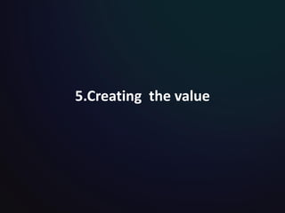 5.Creating the value
 