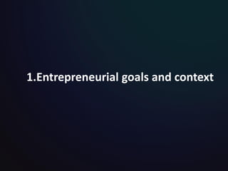 1.Entrepreneurial goals and context
 