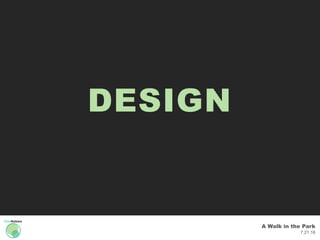 A Walk in the Park
7.21.16
DESIGN
 