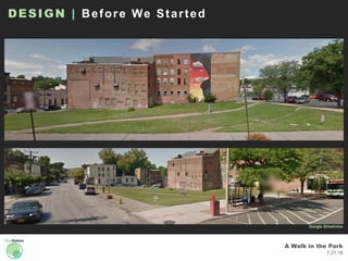 A Walk in the Park
7.21.16
DESIGN | Before We Started
Google Streetview
 