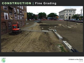 A Walk in the Park
7.21.16
CONSTRUCTION | Fine Grading
 