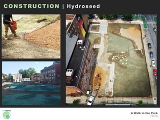 A Walk in the Park
7.21.16
CONSTRUCTION | Hydroseed
 
