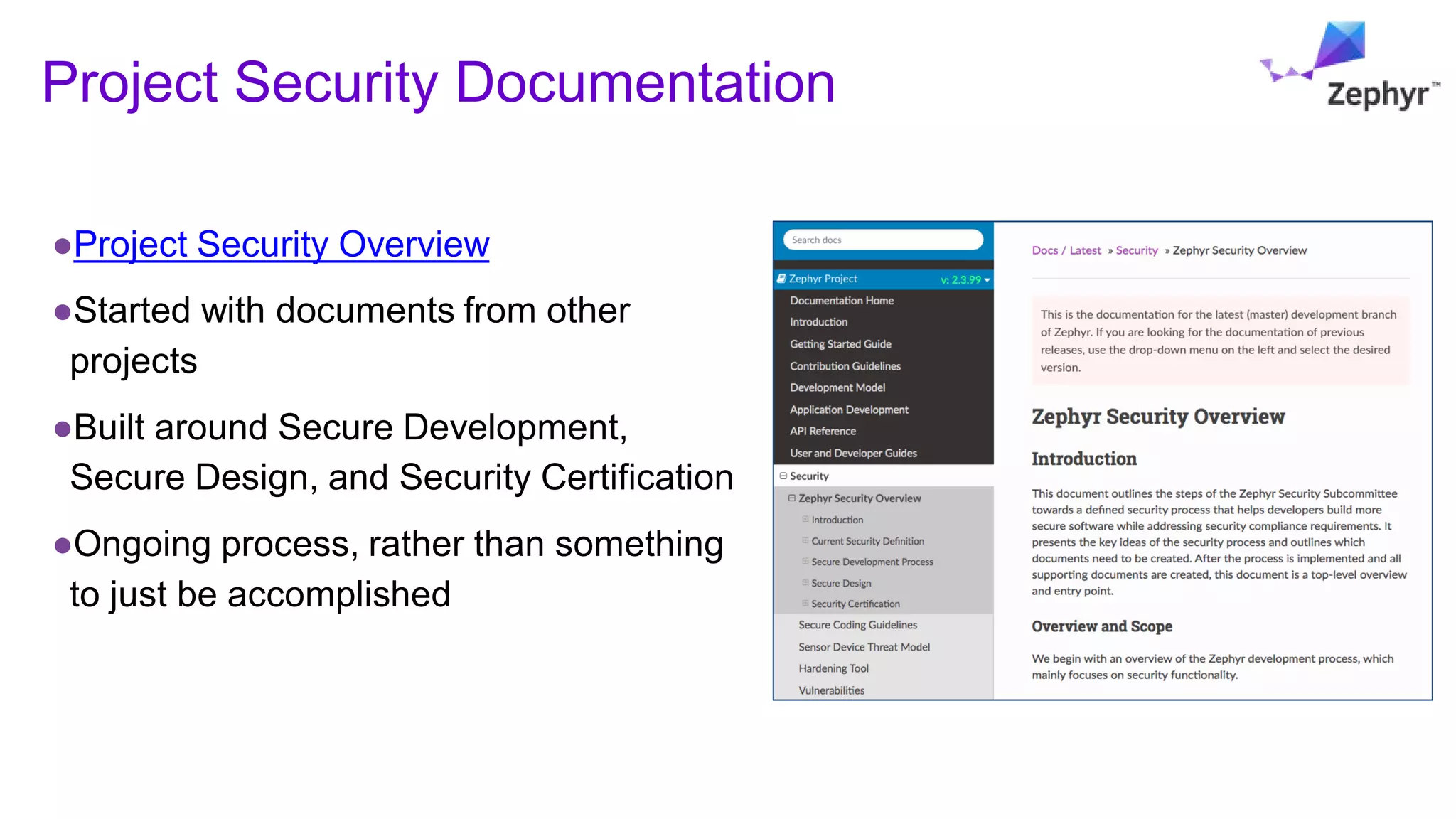 Project Security Documentation
●Project Security Overview
●Started with documents from other
projects
●Built around Secure Development,
Secure Design, and Security Certification
●Ongoing process, rather than something
to just be accomplished
 