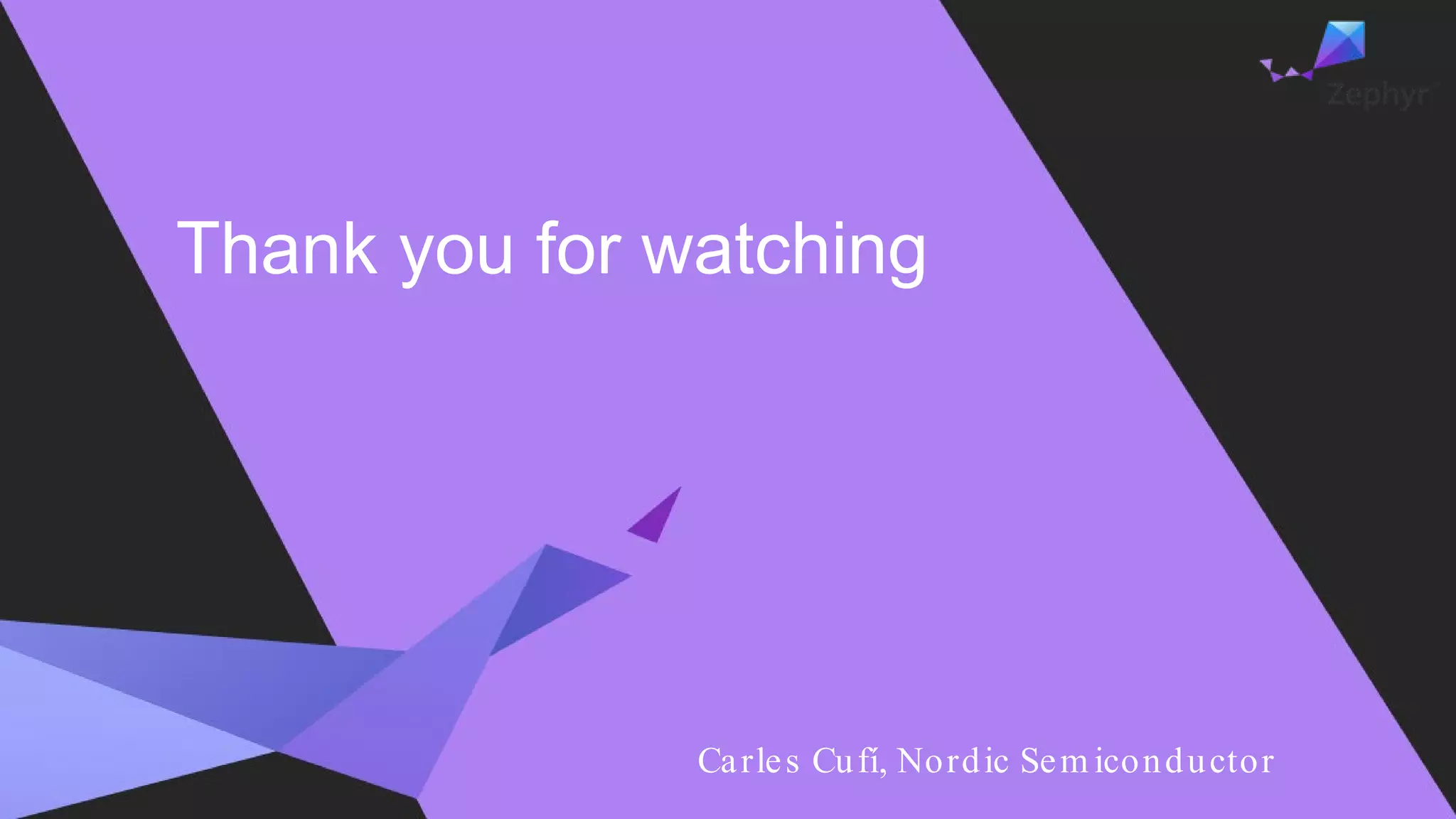 Thank you for watching
Carles Cufí, Nordic Sem iconductor
 