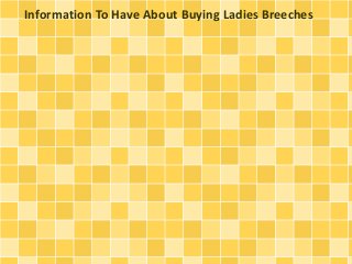 Information To Have About Buying Ladies Breeches
 