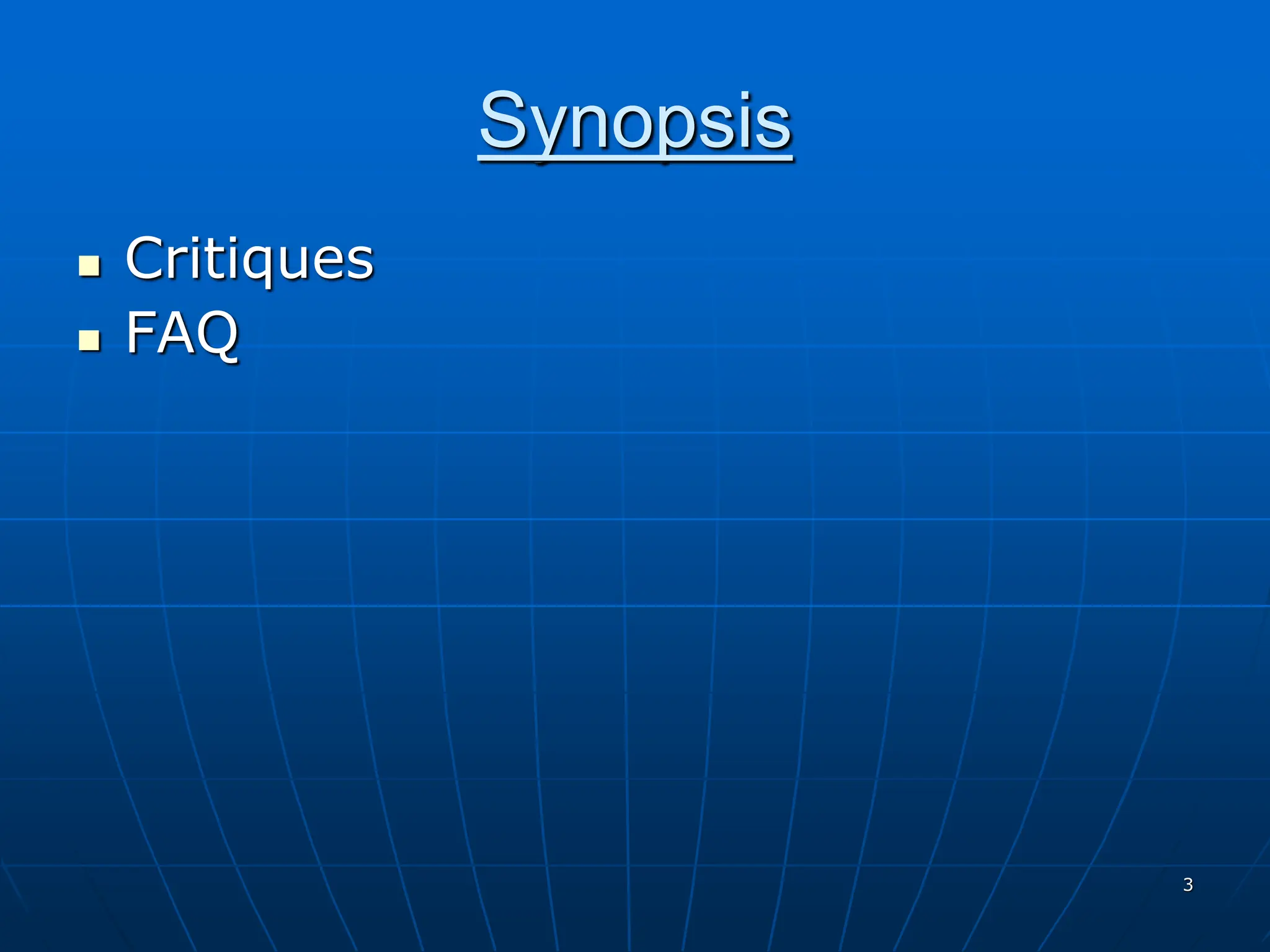 3
Synopsis
 Critiques
 FAQ
 