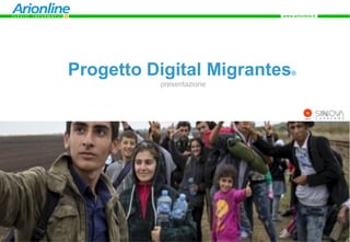 1
Progetto Digital Migrantes®
presentazione
 