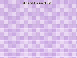 SEO and its current use
 