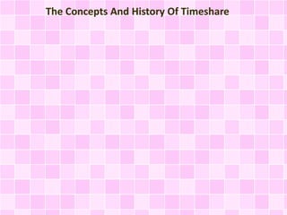 The Concepts And History Of Timeshare
 