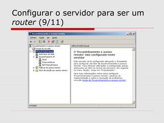 Configurar o servidor para ser um
router (9/11)
 