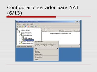 Configurar o servidor para NAT
(6/13)
 