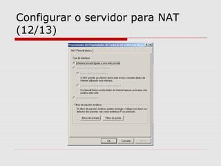 Configurar o servidor para NAT
(12/13)
 
