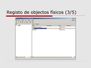 Registo de objectos físicos (3/5)
 