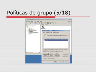 Políticas de grupo (5/18)
 