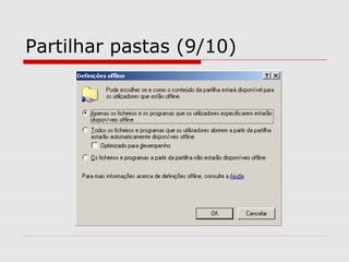 Partilhar pastas (9/10)
 
