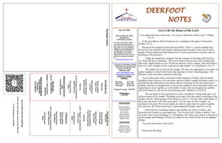 DEERFOOT
NOTES
Let
us
know
you
are
watching
Point
your
smart
phone
camera
at
the
QR
code
or
visit
deerfootcoc.com/hello
July 24, 2022
WELCOME TO THE
DEEROOT
CONGREGATION
We want to extend a warm
welcome to any guests that
have come our way today. We
hope that you are spiritually
uplifted as you participate in
worship today. If you have
any thoughts or questions
about any part of our services,
feel free to contact the elders
at:
elders@deerfootcoc.com
CHURCH INFORMATION
5348 Old Springville Road
Pinson, AL 35126
205-833-1400
www.deerfootcoc.com
office@deerfootcoc.com
SERVICE TIMES
Sundays:
Worship 8:15 AM
Bible Class 9:30 AM
Worship 10:30 AM
Sunday Evening 5:00 PM
Wednesdays:
6:30 PM
SHEPHERDS
Michael Dykes
John Gallagher
Rick Glass
Sol Godwin
Merrill Mann
Skip McCurry
Darnell Self
MINISTERS
Richard Harp
Jeffrey Howell
Johnathan Johnson
Alex Coggins
10:30
AM
Service
Welcome
Song
Leading
David
Dangar
Opening
Prayer
Bob
Carter
Scripture
Reading
Frank
Montgomery
Sermon
Lord’s
Supper
/
Contribution
Rusty
Allen
Closing
Prayer
Elder
————————————————————
5
PM
Service
Song
Leading
Randy
Wilson
Opening
Prayer
Stan
Mann
Lord’s
Supper/
Contribution
Steve
Wilkerson
Closing
Prayer
Elder
8:15
AM
Service
Welcome
Song
Leading
Ryan
Cobb
Opening
Prayer
Les
Self
Scripture
Reading
Rodney
Denson
Sermon
Lord’s
Supper/
Contribution
David
Gilmore
Closing
Prayer
Elder
Baptismal
Garments
for
July
Charlotte
VanHorn
Bus
Drivers
July
31–
James
Morris
August
7–
Ken
&
Karen
Shepherd
Deacons
of
the
Month
Craig
Huffstutler
Chad
Key
Terry
Malone
Sermon
Notes
Let Us Be the House of the Lord
“I was glad when they said to me, ‘Let us go to the house of the Lord’” (Psalm
122:1)!
In the next phrase, David mentions he is standing in the gates of Jerusalem
(Psalm 122:2).
Staying in the temple location did not suffice. There’s a great example here.
David was not satisfied with simply standing inside the gate of the city of God’s
people. David understood that being close to God in proximity is not the same as
dwelling in His presence.
Today the temple has changed, but the concept of dwelling with God has
not. Paul tells the Corinthians, “Do you not know that you are God’s temple and
that God’s Spirit dwells in you? If anyone destroys God’s temple, God will destroy
him. For God’s temple is holy, and you are that temple” (1 Corinthians 3:16-17).
The called out of God are His temple. We have an opportunity every time we
gather together to dwell with God in the presence of God’s dwelling place. The
Hebrews writer describes what this looks like:
“Let us draw near with a true heart in full assurance of faith, with our hearts
sprinkled clean from an evil conscience and our bodies washed with pure water. Let
us hold fast theconfession of our hope without wavering, for he who promised is
faithful. And let us consider how to stir up one another to love and good works, not
neglecting to meet together, as is the habit of some, but encouraging one another,
and all the more as you see the Day drawing near” (Hebrews 10:22-25).
We can dwell in close proximity to God’s temple by sitting in the pew, yet
still not a part of His temple. Dwelling in the gate is not the same as dwelling in the
temple. David’s final passage of the Psalm is verse 9: “For the sake of the house of
the Lord our God, I will seek your good.” For the sake of God’s temple, we
continue to do good. We do not simply do what is right when we gather together.
We must live for Christ at all times, representing His temple wherever we go.
Paul tells the Corinthians that he and Apollos are fellow workers, and
describes the Church in a profound way: “For we are God’s fellow workers. You
are God’s field, God’s building” (1 Corinthians 3:9). Since the Church is referred to
as the temple and building of God, we could use the words of David as an adapted
pledge:
“Let us be the house of the Lord.”
Notes from the Harp
 