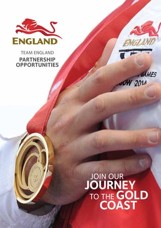 Join our
journey
Gold
Coast
to the
team england
Partnership
opportunities
 