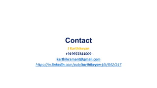 Contact
J Karthikeyan
+919972341009
karthikramant@gmail.com
https://in.linkedin.com/pub/karthikeyan-j/b/842/247
 