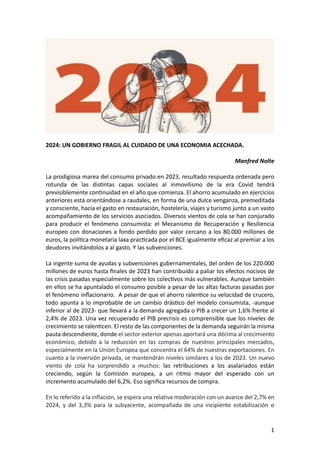 1
2024: UN GOBIERNO FRAGIL AL CUIDADO DE UNA ECONOMIA ACECHADA.
Manfred Nolte
La prodigiosa marea del consumo privado en 2...