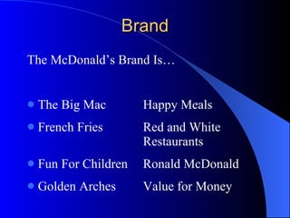 The McDonald’s Brand Is… The Big Mac Happy Meals French Fries Red and White  Restaurants Fun For Children Ronald McDonald Golden Arches Value for Money Brand 
