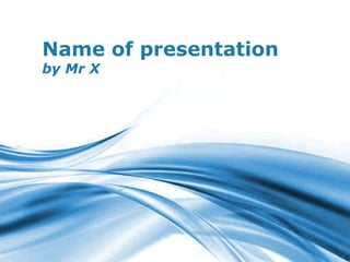 Name of presentation
by Mr X




                       Page 1
 